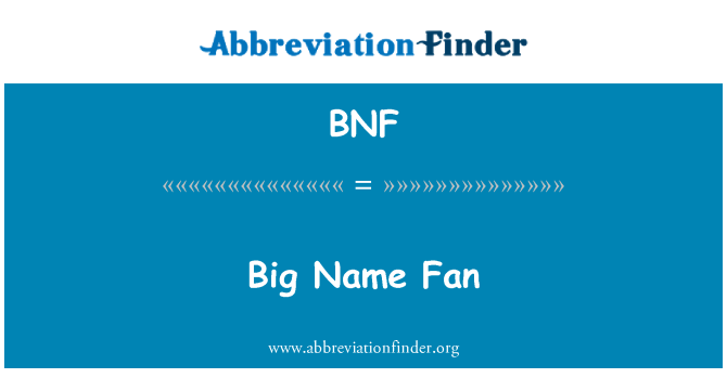 BNF: बड़े नाम फैन