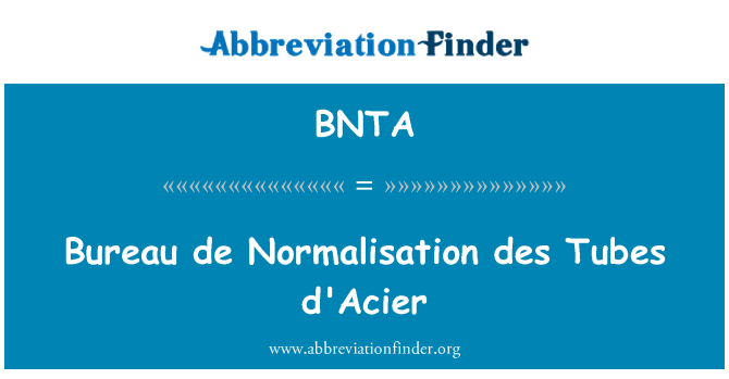 BNTA: Büro de normalleşmesi des tüpleri d'Acier