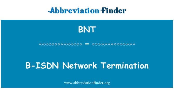 BNT: B-ISDN Network Termination