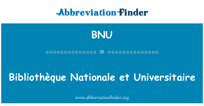 BNU: Bibliothčque Nationale et universitāšu