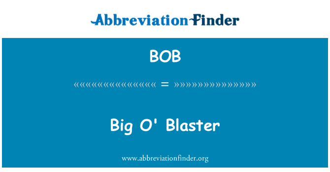 BOB: Suur o ' Blaster
