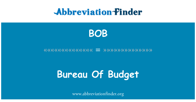 BOB: Bureau Of Budget