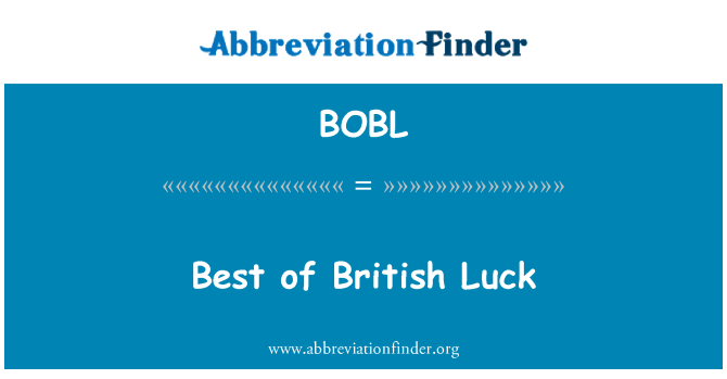 BOBL: Best of British Luck