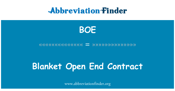 BOE: Blanket Open End Contract