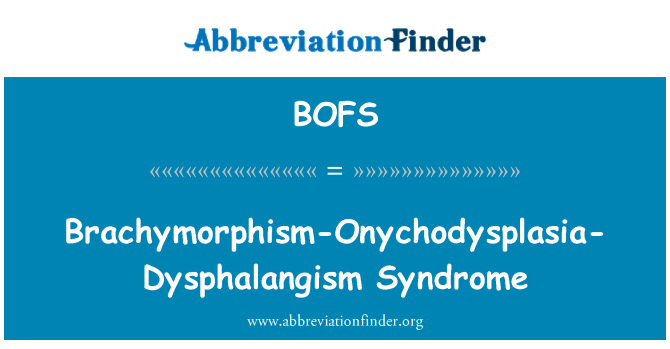 BOFS: Brachymorphism Onychodysplasia Dysphalangism 症候群