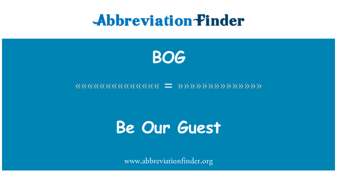 BOG: Be Our Guest