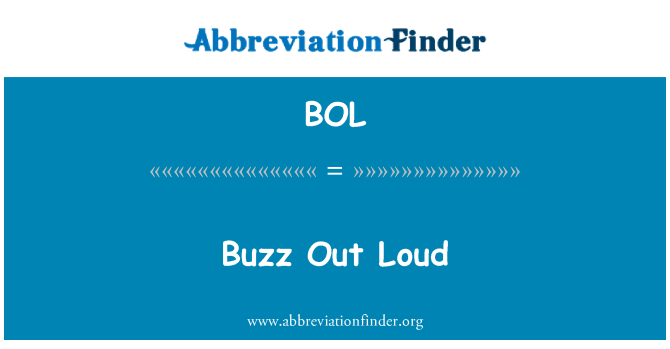 BOL: Buzz Out Loud