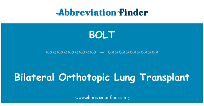 BOLT: Bilaterale Orthotopic Lung Transplantation