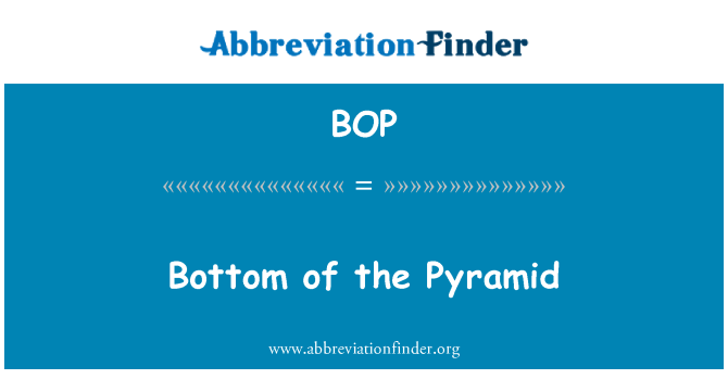 BOP: Bottom of the Pyramid