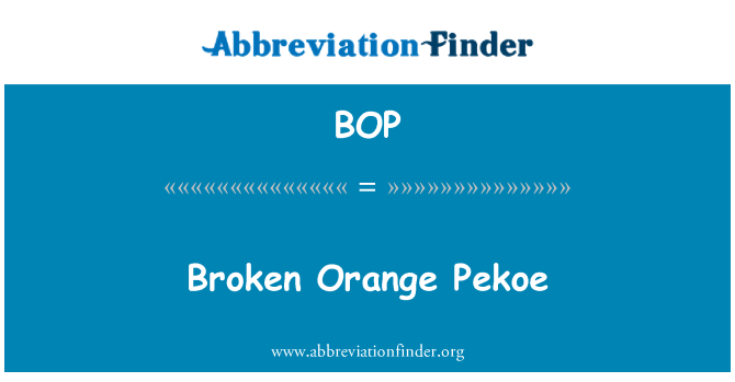 BOP: Broken Orange Pekoe