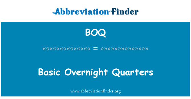 BOQ: Basic Overnight Quarters