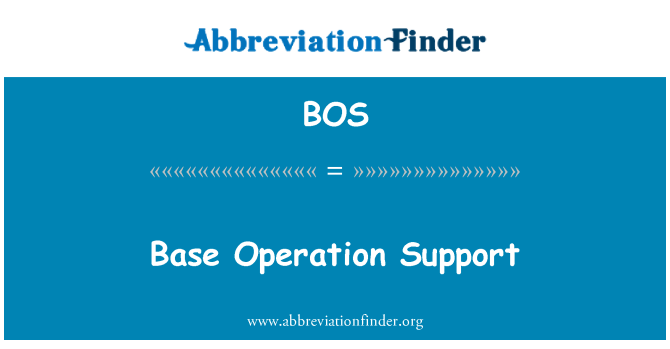 BOS: Base Operation Support