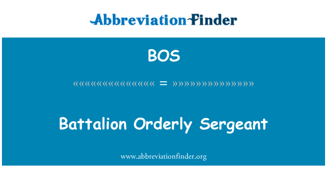 BOS: Battalion Orderly Sergeant