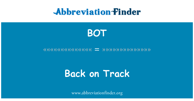 BOT: Back on Track