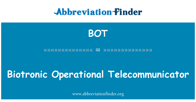 BOT: Biotronic Telecommunicator operasyon