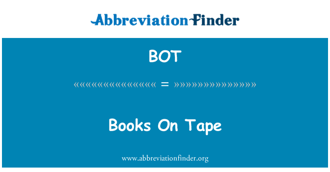 BOT: Books On Tape