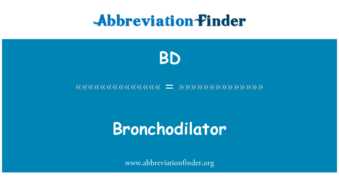 BD: Bronchodilator