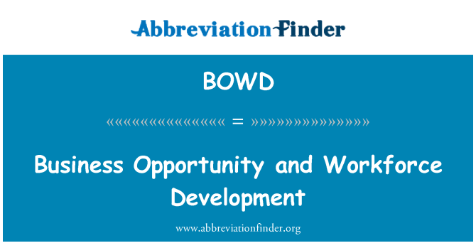 BOWD: Business Opportunity and Workforce Development