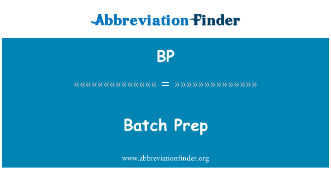 BP: Batch Prep