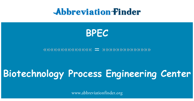 BPEC: Biotechnology Process Engineering Center