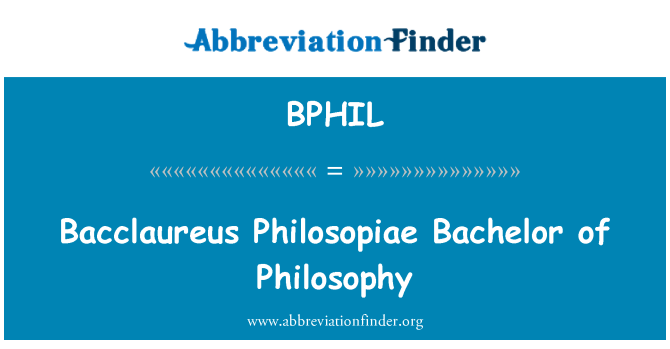 BPHIL: Bacclaureus Philosopiae बैचलर ऑफ फिलॉसफी