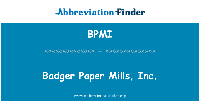 BPMI: Blaireau Paper Mills, Inc.