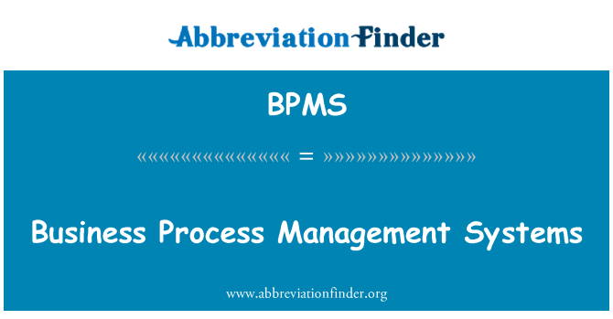 BPMS: Business Process Management Systems