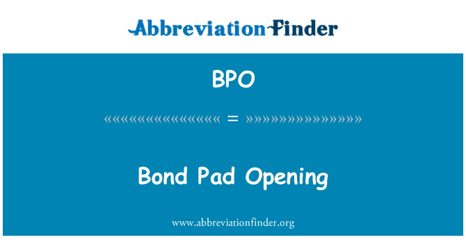 BPO: Bond Pad avamine