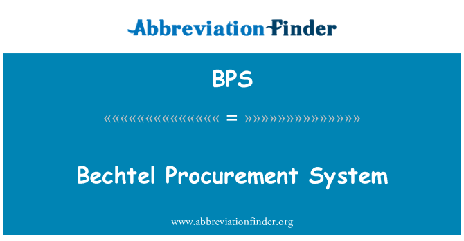 BPS: Sistemul de achiziţii Bechtel