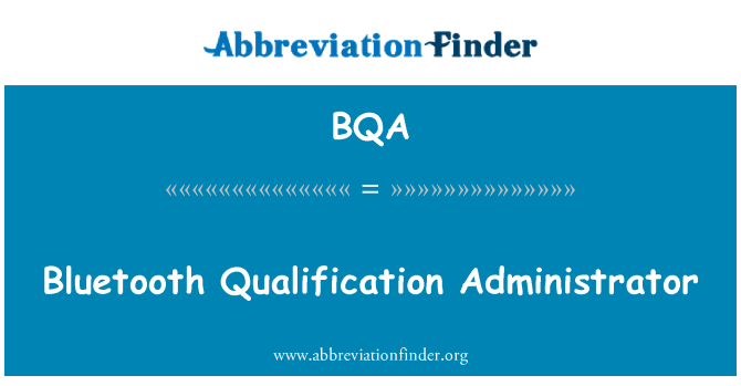 BQA: Bluetooth Qualification Administrator