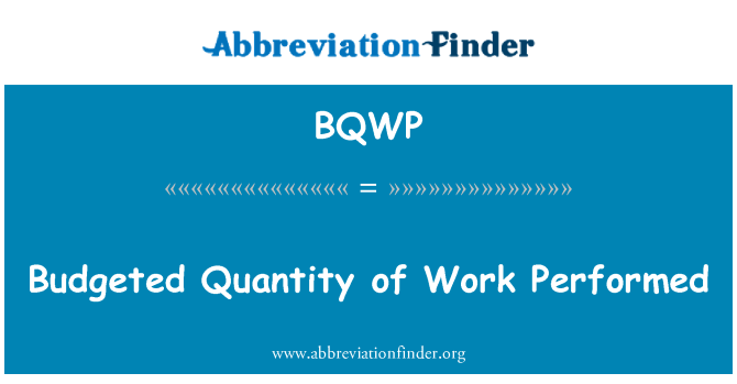 BQWP: Budgeted Quantity of Work Performed
