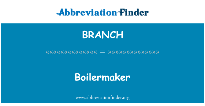 BRANCH: Boilermaker