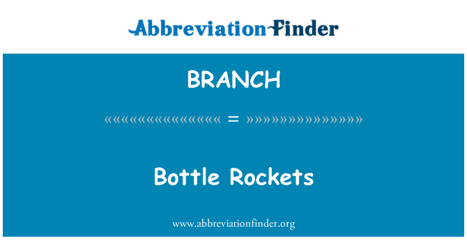 BRANCH: Bottle Rockets