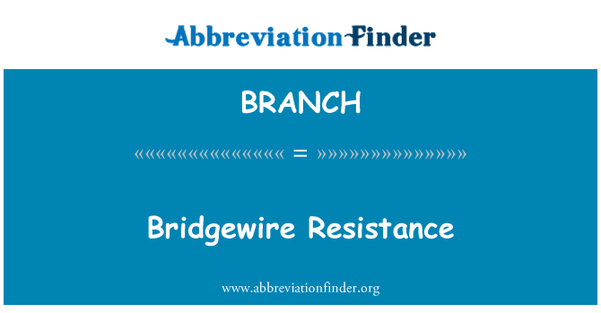 BRANCH: ต้านทาน Bridgewire