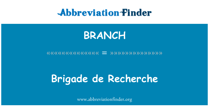 BRANCH: Brigade de Recherche