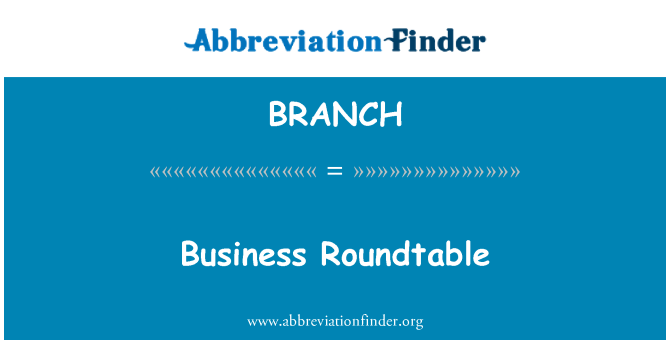 BRANCH: Business Roundtable