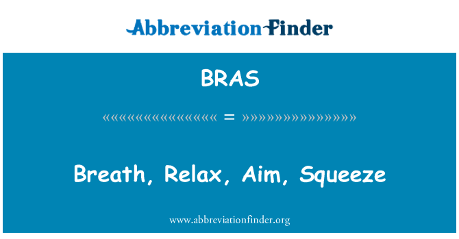 BRAS: Respiro, rilassatevi, Aim, spremere