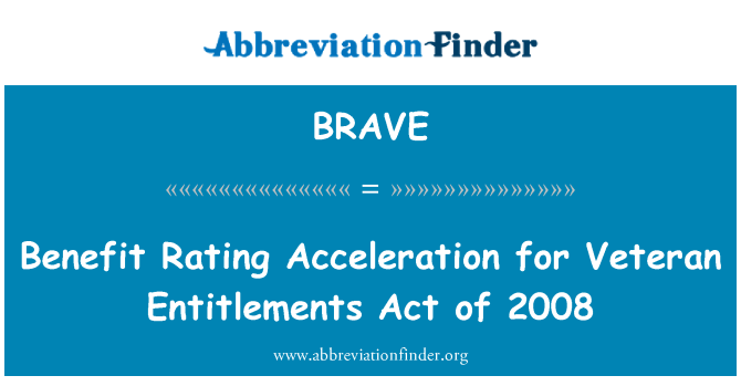 BRAVE: Benefit Rating Acceleration for Veteran Entitlements Act of 2008