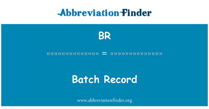 BR: Batch Record