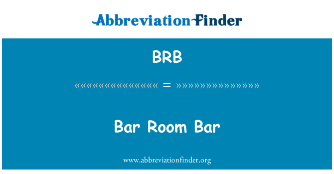BRB: Bar Room Bar