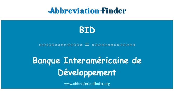 BID: Banque Interaméricaine de Développement