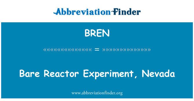 BREN: Bare Reactor Experiment, Nevada