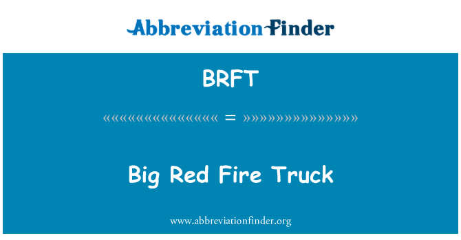 BRFT: Большой красный огонь грузовик
