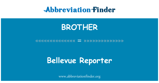 BROTHER: Bellevue Reporter