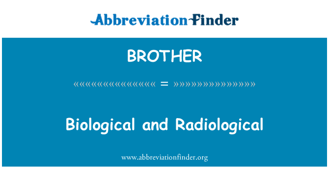 BROTHER: Byolojik Et Radiologique