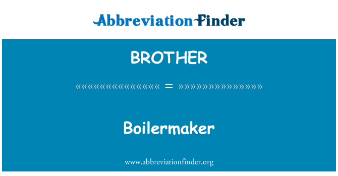 BROTHER: Boilermaker