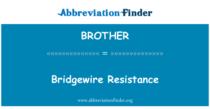 BROTHER: Rezistans Bridgewire