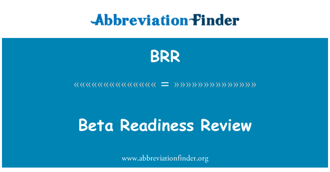 BRR: Beta Readiness Review