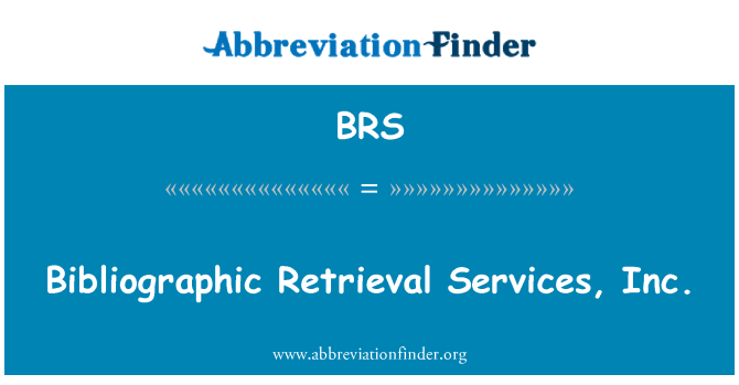 BRS: Bibliographic Retrieval Services, Inc.