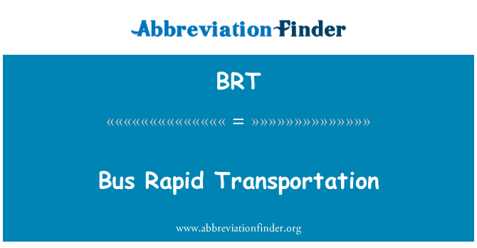 BRT: Bus Rapid Transport